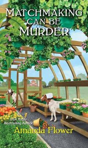 Matchmaking Can Be Murder : Amish Matchmaker Mystery - Amanda Flower