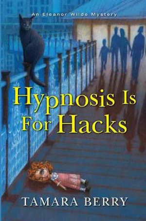 Hypnosis Is for Hacks : Eleanor Wilde Mysteries - Tamara Berry