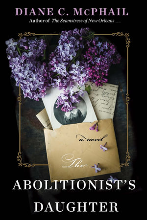 The Abolitionist's Daughter - DIANE C. MCPHAIL