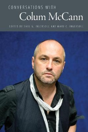 Conversations with Colum McCann : Literary Conversations Series - Earl G. Ingersoll