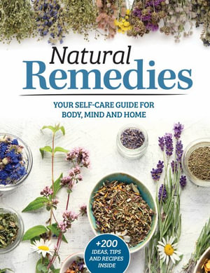 Natural Remedies : Your Self-Care Guide for Body, Mind, and Home - Fox Chapel