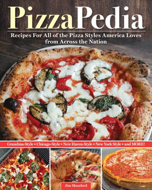 Pizzapedia : Recipes for All of the Pizzas America Loves from Across the Nation - Jim Mumford