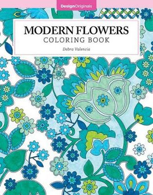 Modern Flowers Coloring Book : Adult Colouring Book - Debra Valencia