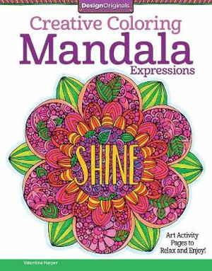 Creative Coloring Mandala Expressions - Adult Colouring Book : Art Activity Pages to Relax and Enjoy! - Valentina Harper