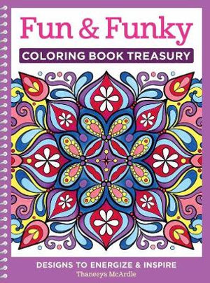 Fun & Funky Coloring Book Treasury : Designs to Energize and Inspire - Thaneeya McArdle