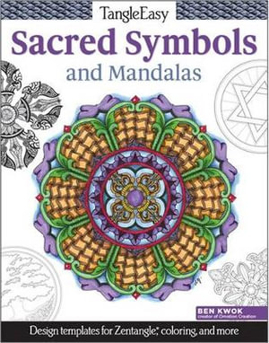 TangleEasy Meaningful Mandalas and Sacred Symbols : Design templates for Zentangle(R), coloring, and more - Ben Kwok