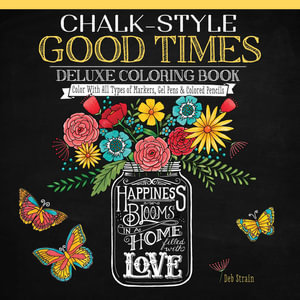 Chalk-Style Good Times Deluxe Coloring Book : Color With All Types of Markers, Gel Pens & Colored Pencils - Deb Strain