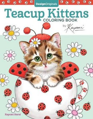 Teacup Kittens Coloring Book : Adult Colouring Book - Kayomi Harai