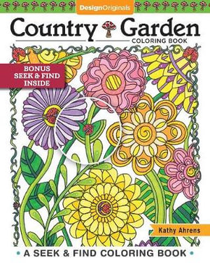 Country Garden Coloring Book : A Seek & Find Adult Coloring Book - Kathy Ahrens