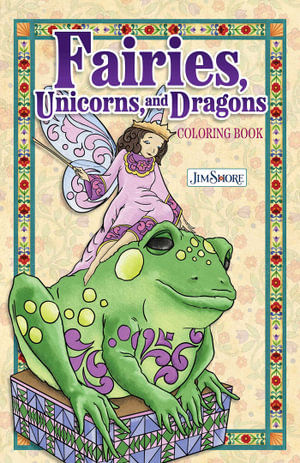 Jim Shore Fairies, Unicorns & Dragons Coloring Book - Jim Shore