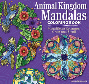 Animal Kingdom Mandalas Coloring Book : Magnificent Creatures Great and Small - Nanna Rosengren