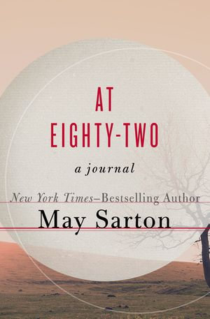 At Eighty-Two : A Journal - May Sarton