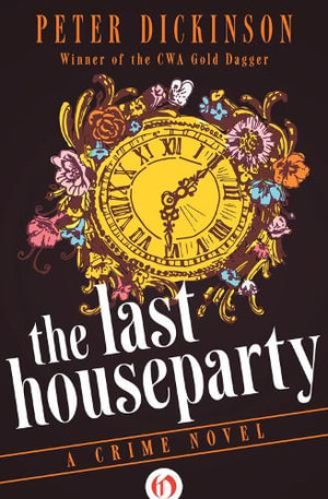 The Last Houseparty : A Crime Novel - Peter Dickinson