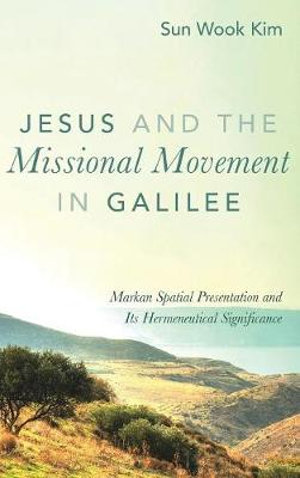 Jesus and the Missional Movement in Galilee - Sun Wook Kim