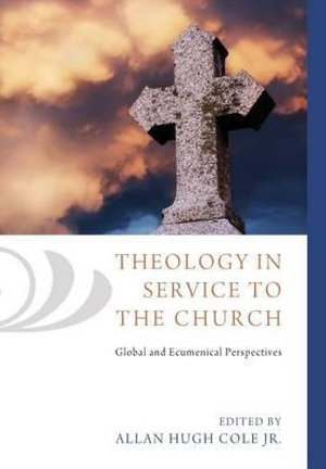 Theology in Service to the Church - Allan Hugh Jr. Cole