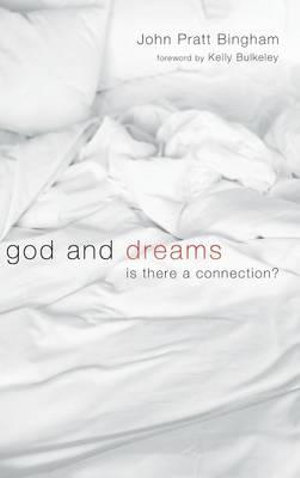 God and Dreams : Is There a Connection? - John Pratt Bingham