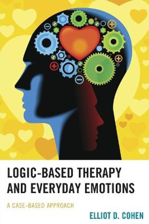 Logic-Based Therapy and Everyday Emotions : A Case-Based Approach - Elliot D. Cohen