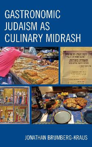 Gastronomic Judaism as Culinary Midrash - Jonathan D., Wheaton College Brumberg-Kraus