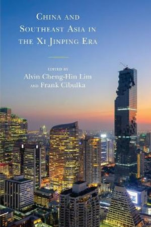 China and Southeast Asia in the Xi Jinping Era - Alvin Cheng-Hin Lim