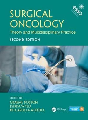 Surgical Oncology : Theory and Multidisciplinary Practice, Second Edition - Graeme J. Poston