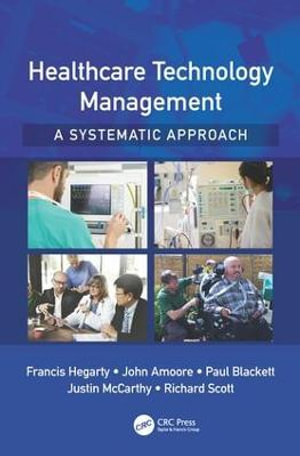 Healthcare Technology Management - A Systematic Approach - Francis Hegarty