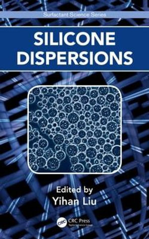 Silicone Dispersions : Surfactant Science - Yihan Liu