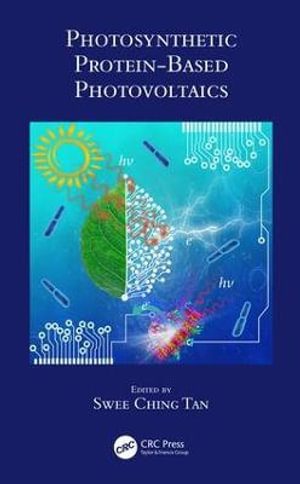 Photosynthetic Protein-Based Photovoltaics - Swee Ching Tan