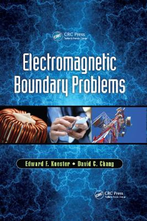 Electromagnetic Boundary Problems : Electromagnetics, Wireless, Radar, and Microwaves - Edward F. Kuester