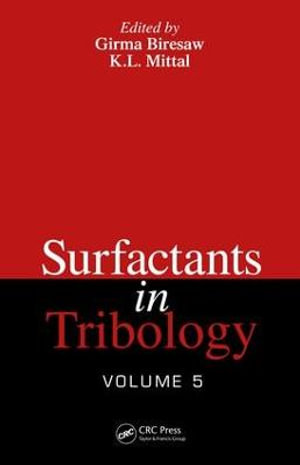 Surfactants in Tribology, Volume 5 - Girma Biresaw