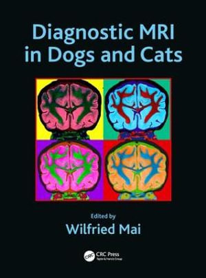 Diagnostic MRI in Dogs and Cats - Wilfried Mai