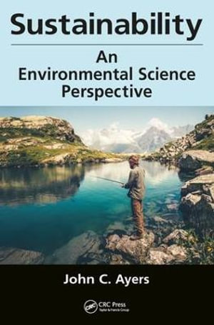 Sustainability : An Environmental Science Perspective - John C. Ayers