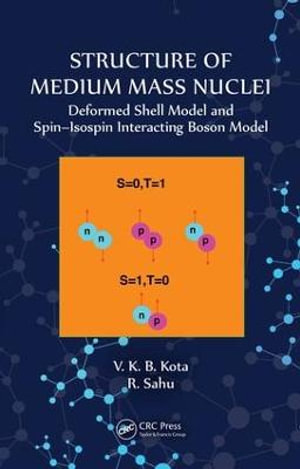 Structure of Medium Mass Nuclei : Deformed Shell Model and Spin-Isospin Interacting Boson Model - V K B Kota