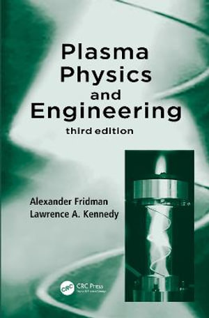 Plasma Physics and Engineering - Alexander Fridman