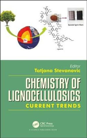 Chemistry of Lignocellulosics : Current Trends - Tatjana Stevanovic