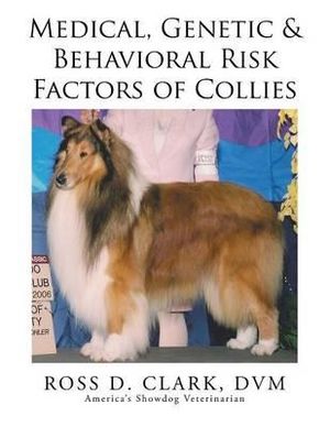 Medical, Genetic & Behavioral Risk Factors of Collies - DVM ROSS D. CLARK