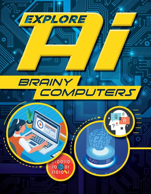 Brainy Computers : Explore Ai - Sonya Newland