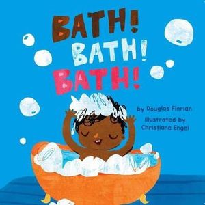 Bath! Bath! Bath! (a Baby Steps Bath Time Board Book for Toddlers) : Baby Steps - Douglas Florian