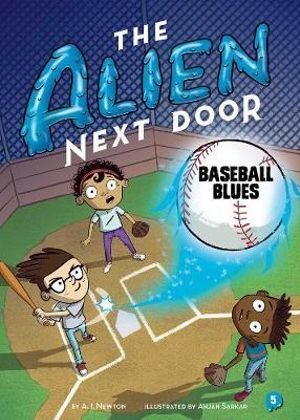 The Alien Next Door 5 : Baseball Blues - A.I. Newton