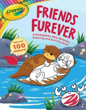 Crayola : Friends Furever (a Crayola Complete-The-Scenes Coloring Activity Book for Kids) [With Stickers] - Buzzpop