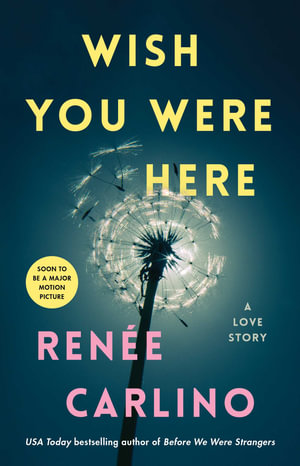 Wish You Were Here : A Novel - Renée Carlino