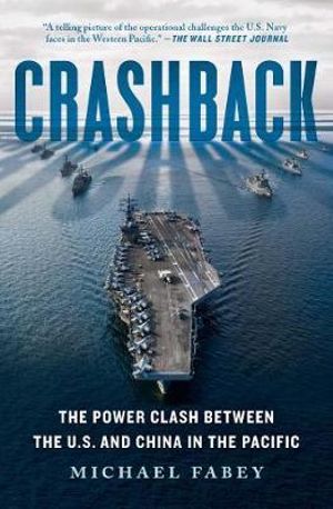 Crashback : Power Clash Between the U.S. and China in the Pacific - Michael Fabey