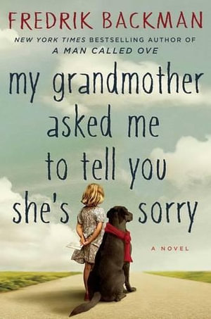 My Grandmother Asked Me to Tell You She's Sorry - Fredrik Backman