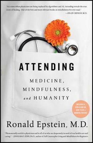 Attending : Medicine, Mindfulness, and Humanity - Ronald Epstein