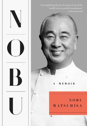 Nobu : A Memoir - Nobu Matsuhisa