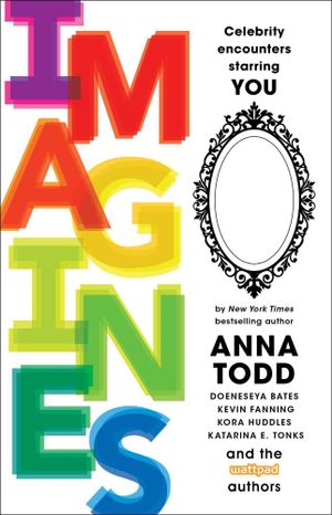 Imagines : Celebrity Encounters Starring You - Anna Todd