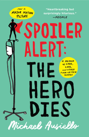 Spoiler Alert: The Hero Dies : A Memoir of Love, Loss, and Other Four-Letter Words - Michael Ausiello