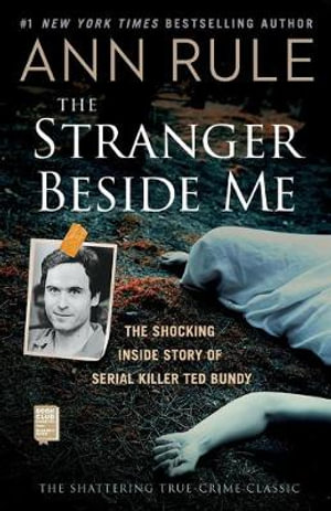 The Stranger Beside Me : The Shocking Inside Story of Serial Killer Ted Bundy - Ann Rule