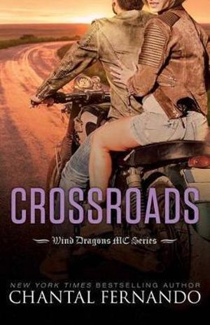 Crossroads : Wind Dragons Motorcycle Club Series: Book 6 - Chantal Fernando