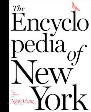 The Encyclopedia of New York - The Editors of New York Magazine