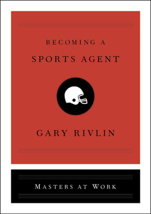 Becoming a Sports Agent : Masters at Work - Gary Rivlin